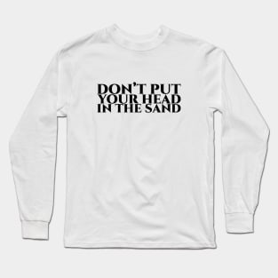 Don’t put your head in the sand schwarz Long Sleeve T-Shirt